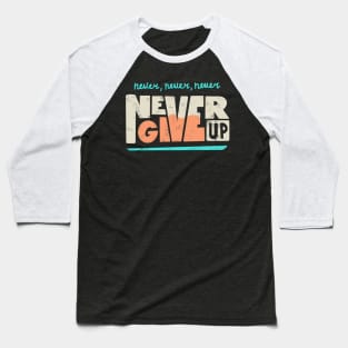 Never give up Baseball T-Shirt